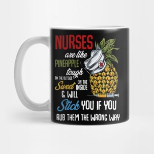 Nurse - Nurses Are Like Pineapple Funny Quote Mug